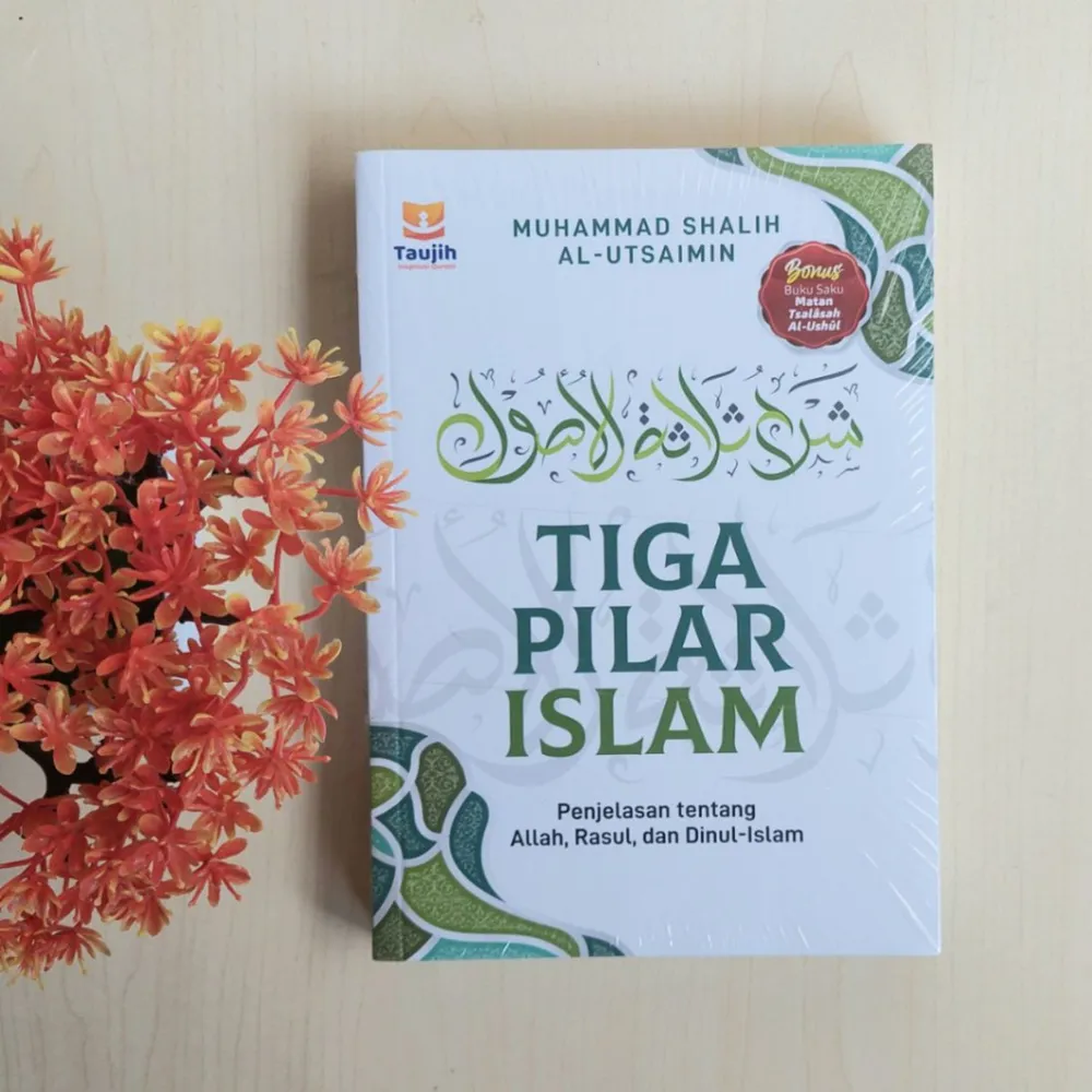 Tiga Pilar Islam Penjelasan Tentang Allah,Rasul dan Dinul-Islam | Taujih