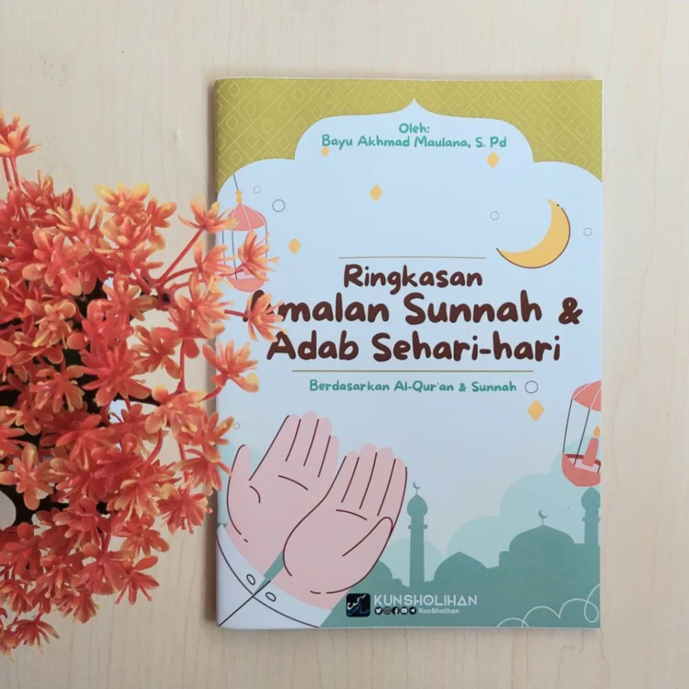Ringkasan Amalan Sunnah dan Adab Sehari-hari | Kun Sholihan