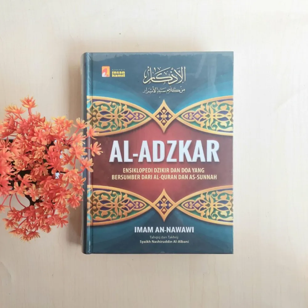 AL-ADZKAR-Imam An-Nawawi Ensiklopedi Dzikir dan Doa yang Bersumber dari Al-Qur'an dan As-Sunnah | Penerbit Insani Kamil