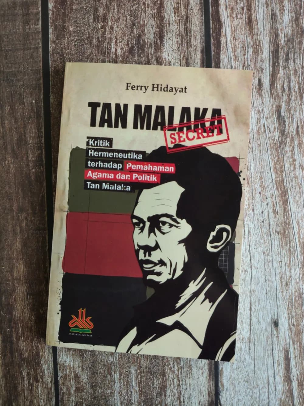 Tan Malaka Secret Kritik Hermeneutika Terhadap Pemahaman Agama dan Politik Tan Malaka | Pustaka Al Kautsar