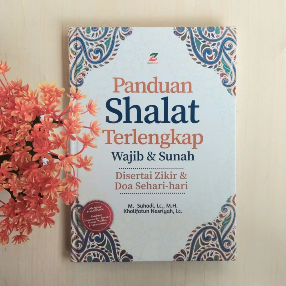 Panduan Shalat Terlengkap : Memahami Dengan Lebih Mendalam Shalat Wajib dan Sunah | Ziyad Books